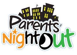 PARENTS NIGHT OUT -- EVERY FRIDAY